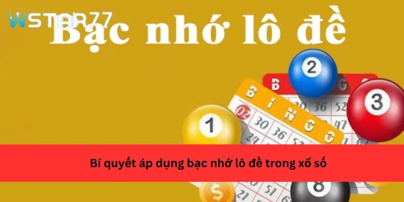 Bí quyết áp dụng bạc nhớ lô đề trong xổ số