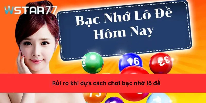 Rủi ro khi dựa cách chơi bạc nhớ lô đề